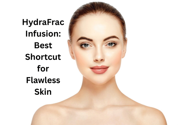 HydraFrac Infusion: Best Shortcut for Flawless Skin