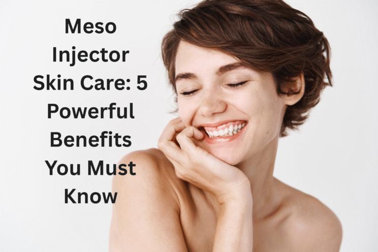 Meso Injector Skin Care: 5 Powerful Benefits You Must Know