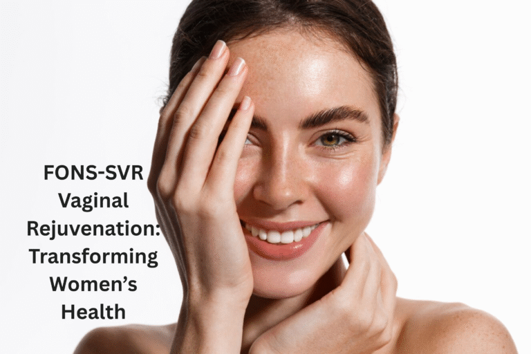 FONS-SVR Vaginal Rejuvenation: Transforming Women’s Health