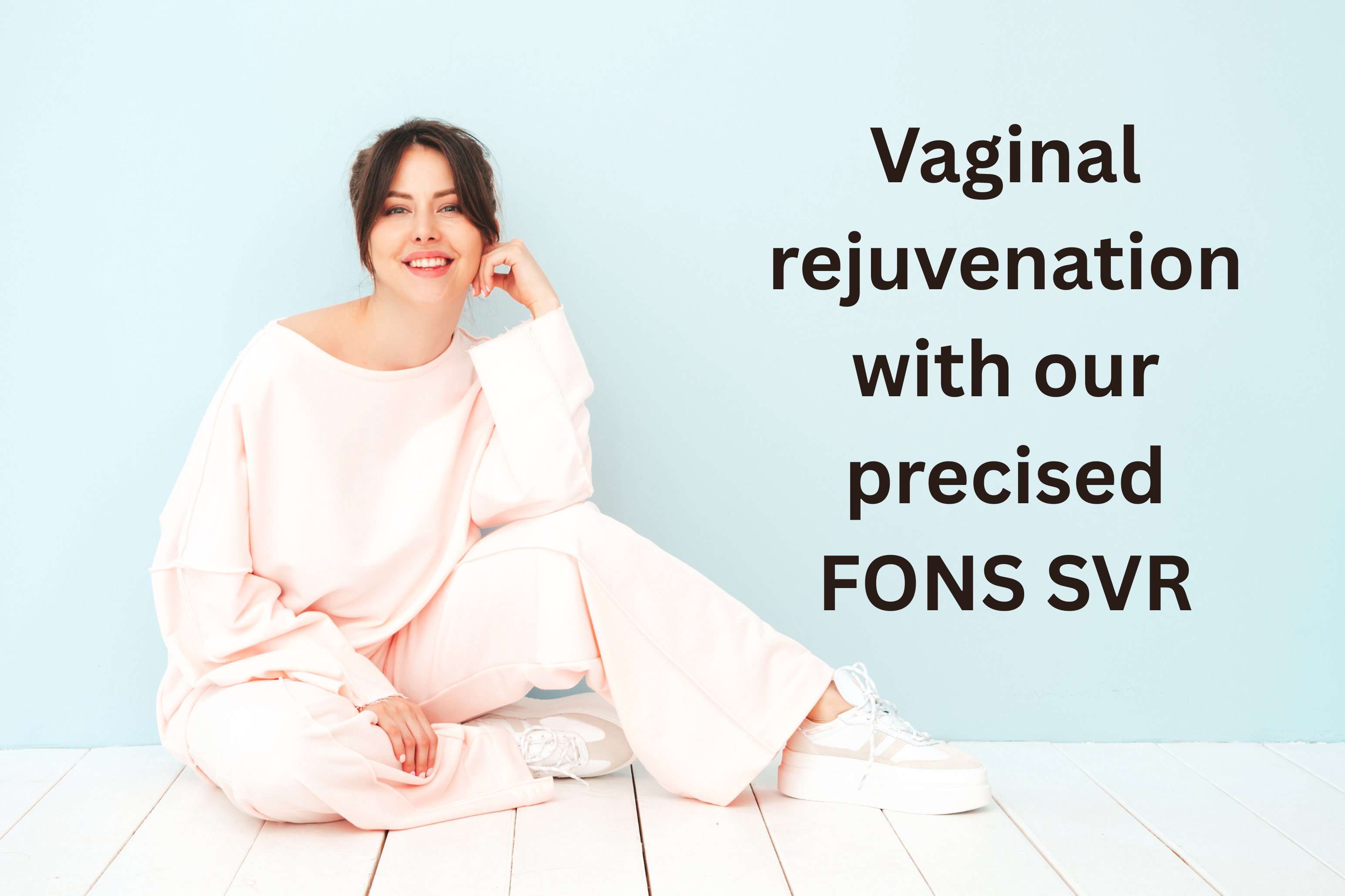 Vaginal rejuvenation with our precised FONS SVR